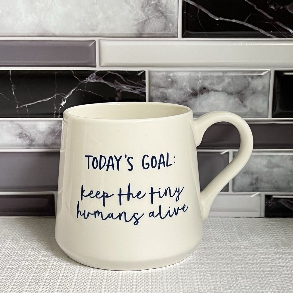 TODAY'S GOAL Keep The Tiny Humans Alive Porcelain Coffee Tea Mug 16oz White